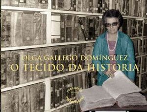 OLGA GALLEGO DOMNGUEZ : O TECIDO DA HISTORIA