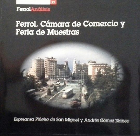 FERROL. LA CAMARA DE COMERCIO Y LA FERIA DE MUESTRAS.