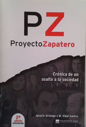 PZ - PROYECTO ZAPATERO - CRNICA DE UN ASALTO A LA SOCIEDAD