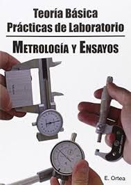 TEORIA BSICA. PRCTICAS DE LABORATORIO. METROLOGIA Y ENSAYOS