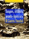 TANQUES, ARTILLERA PESADA Y LIGERA DE LA II GUERRA MUNDIAL