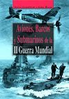 AVIONES, BARCOS Y SUBMARINOS DE LA II GUERRA MUNDIAL