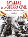 BATALLAS DE GUERRA CIVIL DE MADRID AL EBRO (1936-1939)