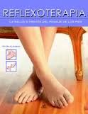 REFLEXOTERAPIA: LA SALUD A TRAVES DEL MASAJE DE LOS PIES