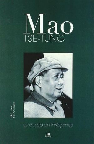 MAO TSE-TUNG. UNA VIDA EN IMAGENES