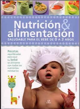 NUTRICI�N & ALIMENTACI�N SALUDABLE PARA EL BEB� DE 0 A 3 A�OS
