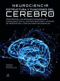 NEUROCIENCIA. ESTRUCTURA Y FUNCIONES DEL CEREBRO