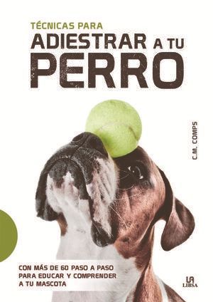 T�CNICAS PARA ADIESTRAR A TU PERRO