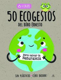 ECOKIDS. 50 ECOGESTOS DEL BHO ERNESTO PARA SALVAR LA NATURALEZA