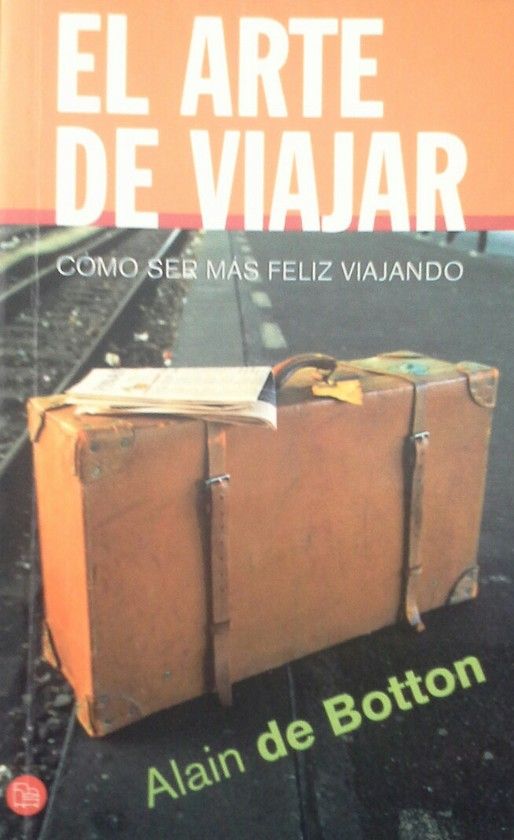 EL ARTE DE VIAJAR. C�MO SER FELIZ VIAJANDO