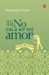 T� NO VAS A SER MI AMOR (BOLSILLO)