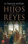 EL TRGICO DESTINO DE LOS HIJOS DE LOS REYES CATLICO (BOLSILLO)