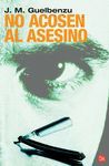 NO ACOSEN AL ASESINO