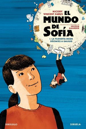 EL MUNDO DE SOFIA. VOLUMEN I: LA FILOSOFIA DESDE SOCRATES A GALILEO