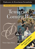 CUERPO DE PROFESORES DE ENSE�ANZA SECUNDARIA. TEMARIO COM�N B