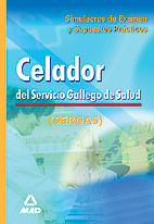 CELADORES DEL SERVICIO GALLEGO DE SALUD. SIMULACROS DE EXAMEN Y SUPUESTOS PR�CTI