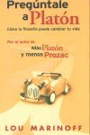 PREGUNTALE A PLATON:COMO LA FILOSOFIA PUEDE CAMBIAR TU VIDA