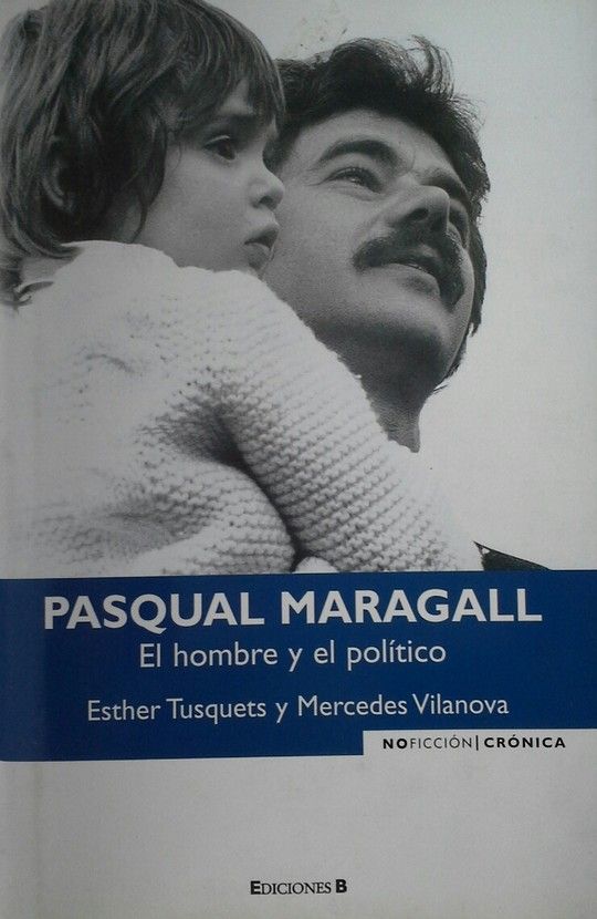 PASQUAL MARAGALL. EL HOMBRE Y EL POLITICO