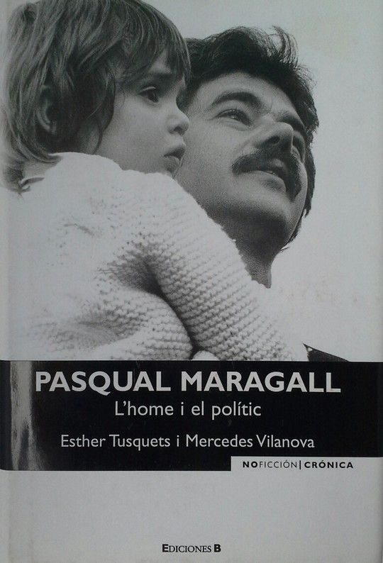 PASQUAL MARAGALL. L'HOME I EL POLITIC