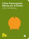 C�MO PREOCUPARSE MENOS POR EL DINERO