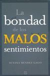 LA BONDAD DE LOS MALOS SENTIMIENTOS