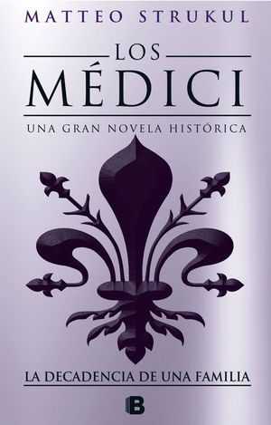 LOS MEDICI. LA DECADENCIA DE UNA FAMILIA