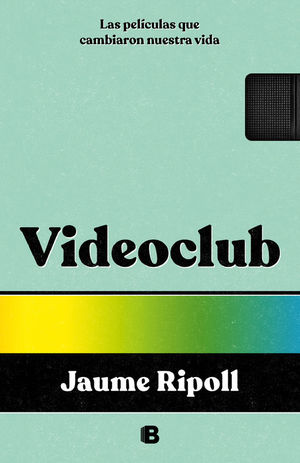 VIDEOCLUB. LAS PELCULAS QUE CAMBIARON NUESTRA VIDA