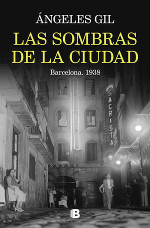 LAS SOMBRAS DE LA CIUDAD. BARCELONA 1938