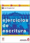 EJERCICIOS DE ESCRITURA.NIVEL SUPERIOR.ESPA�OL LENGUA EXTRANJERA
