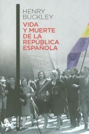 VIDA Y MUERTE DE LA REP�BLICA ESPA�OLA