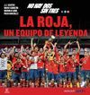 NO HAY DOS SIN TRES. LA ROJA, UN EQUIPO DE LEYENDA