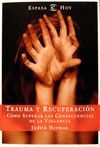 TRAUMA Y RECUPERACION:COMO SUPERAR LAS CONSECUENCIAS DE LA VIOLENCIA