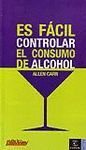 ES FCIL CONTROLAR EL CONSUMO DE ALCOHOL