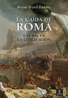 LA CADA DE ROMA Y EL FIN DE LA CIVILIZACIN