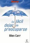 ES F�CIL DEJAR DE PREOCUPARSE