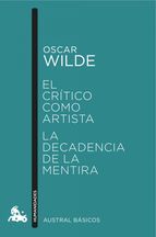 EL CRTICO COMO ARTISTA / LA DECADENCIA DE LA MENTIRA