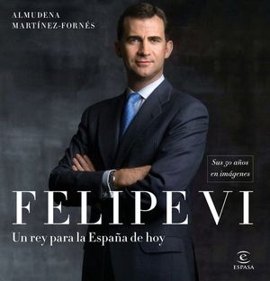 FELIPE VI: UN REY PARA LA ESPA�A DE HOY