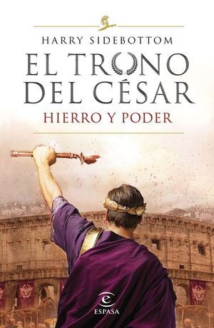 EL TRONO DEL CESAR. HIERRO Y PODER