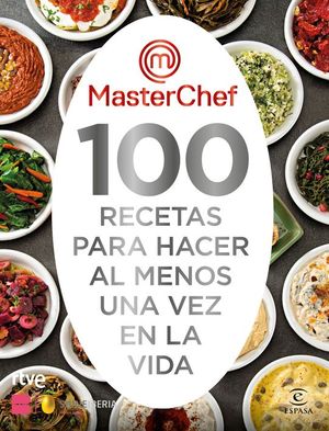 100 RECETAS PARA HACER AL MENOS UNA VEZ EN LA VIDA (MASTERCHEF)