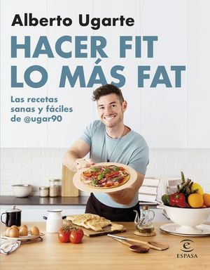HACER FIT LO M�S FAT. LAS RECETAS SANAS Y F�CILES DE @UGAR90