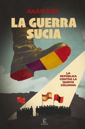 LA GUERRA SUCIA. LA REP�BLICA CONTRA LA QUINTA COLUMNA