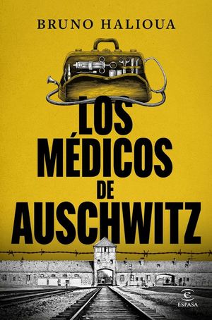 LOS MEDICOS DE AUSCHWITZ