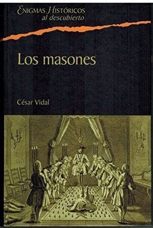 LOS MASONES - LA SOCIEDAD SECRETA MS INFLUYENTE DE LA HISTORIA