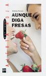 AUNQUE DIGA FRESAS