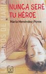 NUNCA SER TU HROE