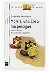 MORRIS, UNA COSA ME PERSIGUE (SERIE MORRIS BARCO DE VAPOR PRIMEROS LEC