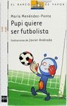 PUPI QUIERE SER FUTBOLISTA