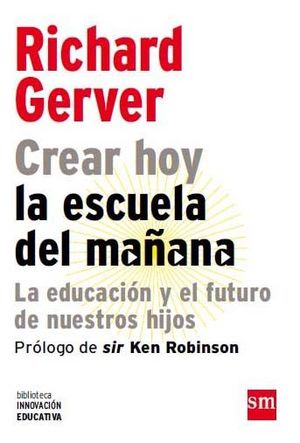 CREAR HOY LA ESCUELA DE MAANA