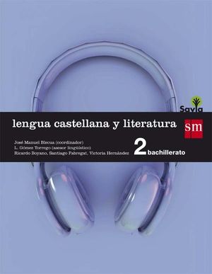 LENGUA CASTELLANA Y LITERATURA. 2 BACHILLERATO. SAVIA