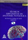 T�CNICOS ESPECIALISTAS DE ANATOM�A PATOL�GICA DEL SERVICIO GALLEGO DE SALUD (SER